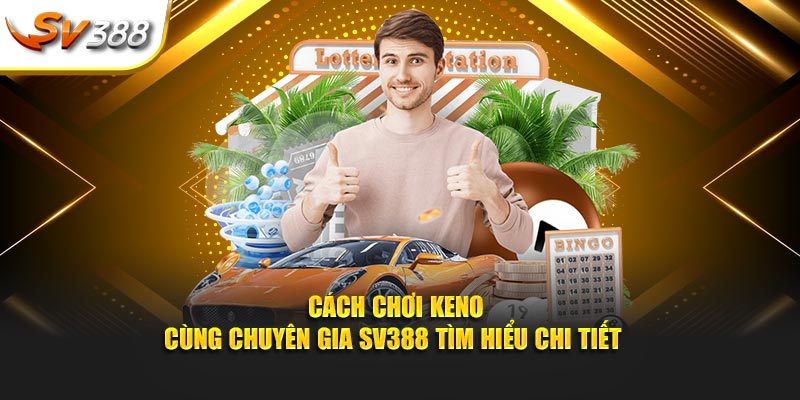 hướng dẫn cách chơi keno