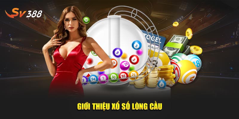 Giới thiệu xổ số lồng cầu