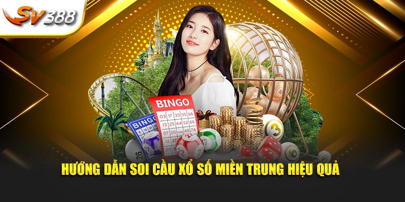 Hướng dẫn soi cầu xổ số miền Trung hiệu quả