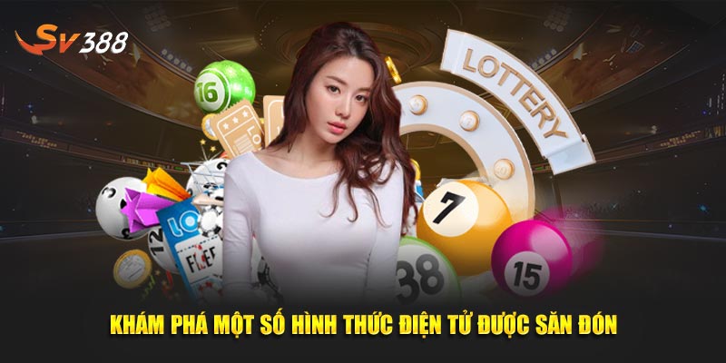 Khám phá một số hình thức điện tử được săn đón