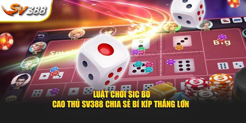 luật chơi sic bo tại cổng game Sv388
