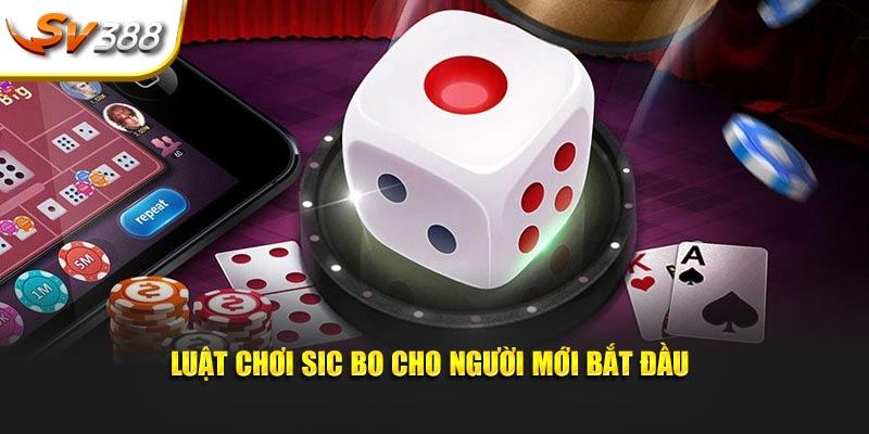 Luật chơi Sic Bo cho những người mới bắt đầu