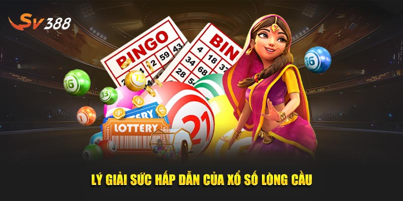 Lý giải sức hấp dẫn của xổ số lồng cầu