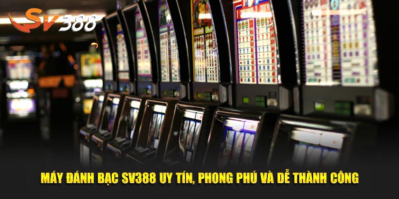 Máy đánh bạc tại Sv388