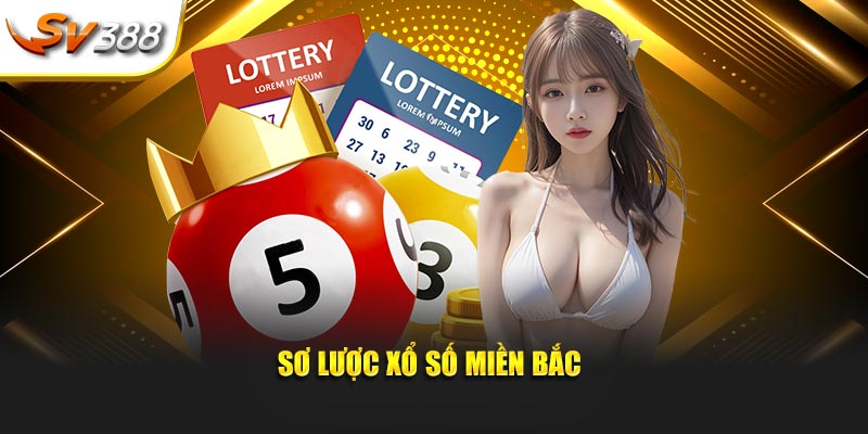Sơ lược xổ số miền Bắc