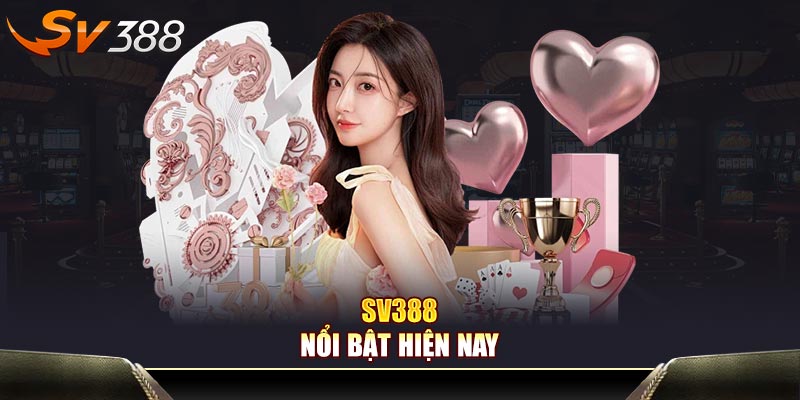 SV388 nổi bật hiện nay