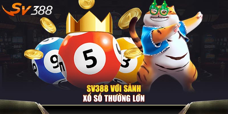 SV388 với sảnh xổ số thưởng lớn