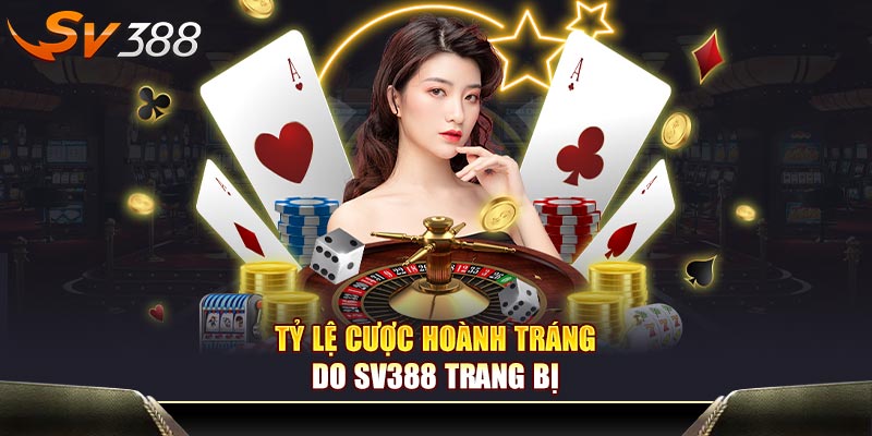 Tỷ lệ cược hoành tráng do SV388 trang bị
