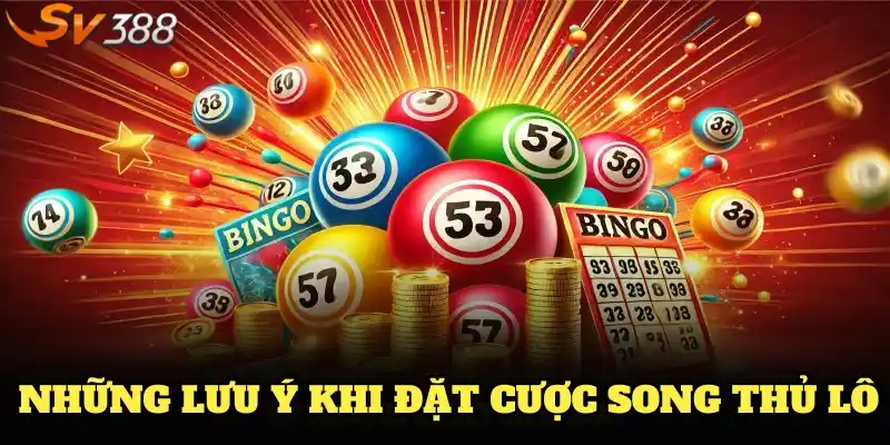 Những lưu ý khi đặt cược song thủ lô bạn cần nhớ