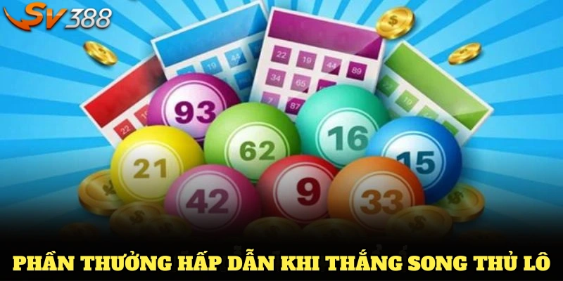 Phần thưởng hấp dẫn khi thắng song thủ lô