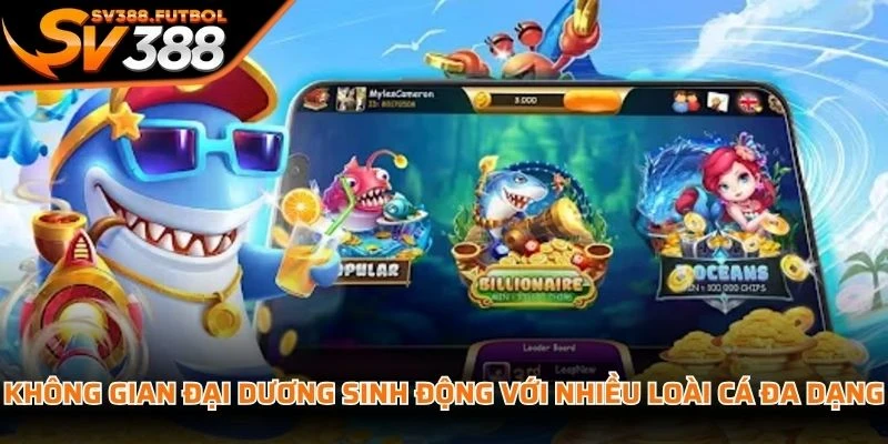 Không gian đại dương sinh động tại bắn cá SV388 với nhiều loài cá đa dạng