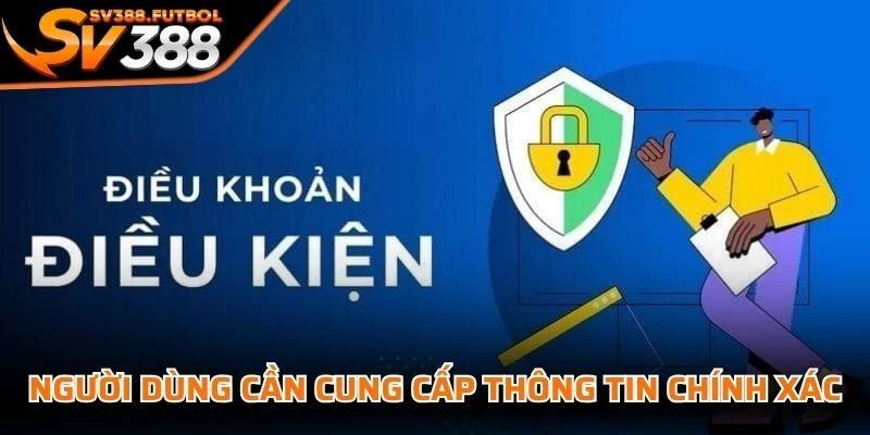 Người dùng cần cung cấp thông tin chính xác khi đăng ký tài khoản SV388