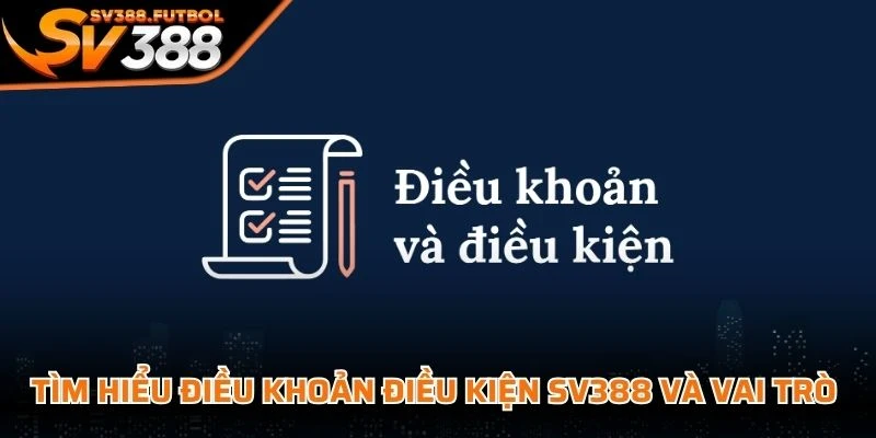 Tìm hiểu điều khoản điều kiện SV388 và vai trò quan trọng
