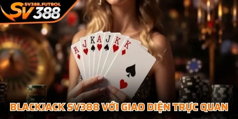 Blackjack SV388 với giao diện trực quan và các thao tác được bố trí rõ ràng